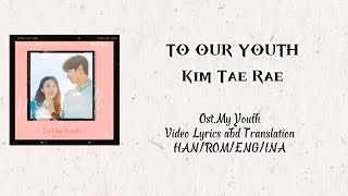 Mixvideolyricsengsubsubindo By Kim Tae Rae To Our Youth Ost.my Youth