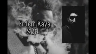 Erdem Kaya - Son (SİLİNEN PARÇA)