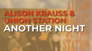 Watch Alison Krauss Another Night video