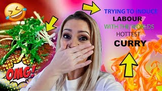 CAN THE WORLDS HOTTEST CURRY MAKE YOU GO IN LABOUR?