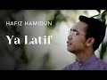 Ya Latif - Hafiz Hamidun ( Zikir Terapi Diri ) @HAFIZHAMIDUN @WarnerMusicID @ArteffectsInt