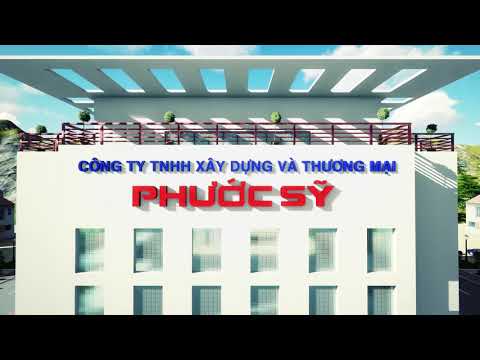 Phim giới thiệu Doanh nghiệp: Công ty TNHH Xây dựng và Thương mại Phước Sỹ
