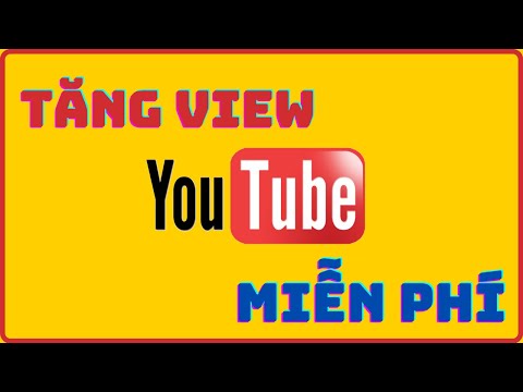 Tăng View Trên Youtube Miễn Phí Nhanh Nhất 2021 - Cách Tăng View Youtube Dành Cho Người Mới