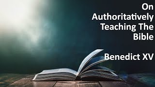 On Authoritatively Teaching The Bible | Benedict XV (1916)