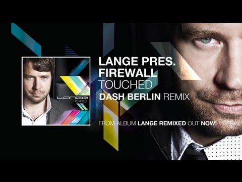 Lange pres. Firewall - Touched (Dash Berlin's "Sense of Touch" Remix)