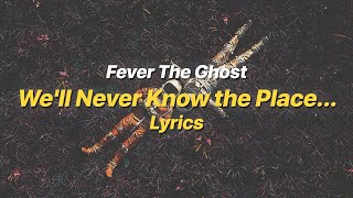 Watch Fever The Ghost Well Never Know The Place video
