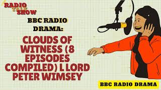 Clouds Of Witness 8 Episodes Compiled L Lord Peter Wimsey - Bbc Radio Drama