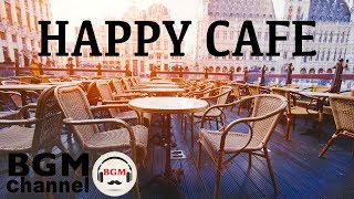 Happy Cafe Music - Jazz & Bossa Nova Music For Work, Study - Background Music