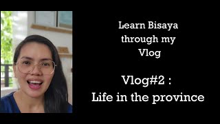 Vlog Life In The Province Learn Bisaya Cebuano Through My Vlog
