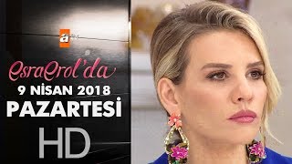 Esra Erolda 9 Nisan 2018 Pazartesi - 586. Bölüm