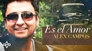 Watch Alex Campos Es El Amor video