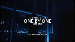 Robin Schulz & Topic Ft. Oaks - One By One (Andromedik Remix)