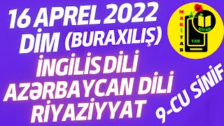 16 Aprel 2022 Di̇m Buraxılış 9-Cu Sinif İngilis Dili, Azərbaycan Dili, Riyaziyyat Bütün Fənlər