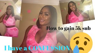 I Have A Confession Im So Sorry How To Gain 5000 Subscribers In No Time Year 2020