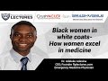 Black women in white coats- How women excel in medicine