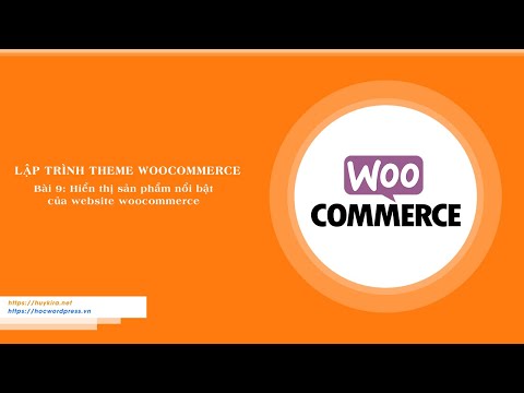 Bài 9: Hiển thị sản phẩm nổi bật của website woocommerce