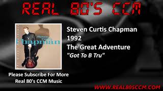 Watch Steven Curtis Chapman Got To B Tru video
