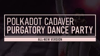 Watch Polkadot Cadaver Purgatory Dance Party video