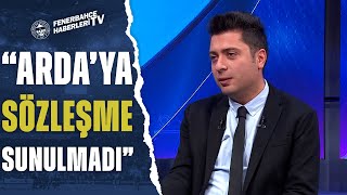Ahmet Selim Kul Fenerbahçe, Arda Güler İçin Gerekeni Yapmadı