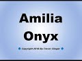 How To Pronounce Amilia Onyx
