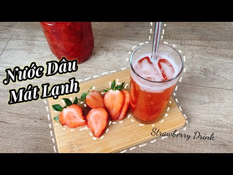 🍓 CÁCH LÀM DÂU TÂY NGÂM ĐƯỜNG SIRO DÂU THƠM NGON