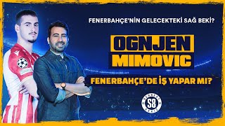 Fenerbahçeni̇n Genç Sağ Bek Hedefi̇ Ognjen Mimovic Öne Çıkan Özellikleri Neler?