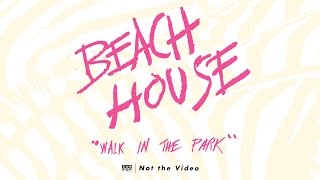 Watch Beach House Walk In The Park video
