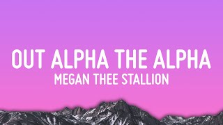 Watch Megan Thee Stallion Out Alpha The Alpha video