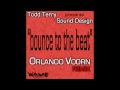 Todd Terry Presents Sound Design-Bounce To The Beat-Orlando Voorn Remix