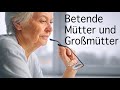 Betende Mütter und Großmütter