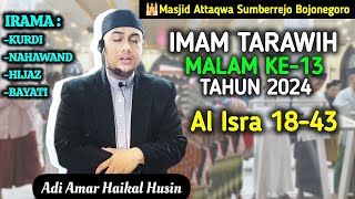 IMAM TARAWIH 2024 MALAM KE-13 - SURAH AL ISRA 18-43 || Imam Adi Amar Haikal Husi