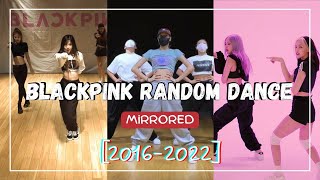 [MIRRORED] BLACKPINK RANDOM DANCE || K-pop (2016-2022)