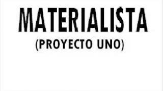 Watch Proyecto Uno Materialista video