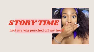 Story Time:My Family is crazy| Got my wig Punched off| Kativa Nashay