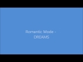 Romantic Mode - DREAMS