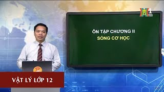 MÔN VẬT LÝ - LỚP 12 | ĐẠI CƯƠNG VỀ SÓNG CƠ | 15H15 NGÀY 22.05.2020 | HANOITV
