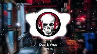 Dav Feat. Vnas - Korelov (Armmusicbeats Remix)