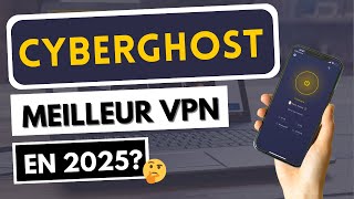 Cyberghost Meilleur Vpn En 2025? Notre Avis Sur Cyberghost Vpn