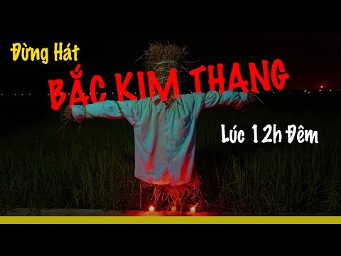 Phim Ngắn: Đừng Hát Bắc Kim Thang Vào Lúc 12 Giờ Đêm - Bí Mật Kinh Dị Ẩn Trong Bài Hát Bắc Kim Thang