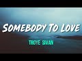Troye Sivan Somebody To Love (Lyrics, Official Audio) Troye Sivan Somebody To Love (Lyrics, Official Audio)