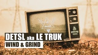 Detsl Aka Le Truk - Wind & Grind