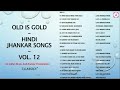 Old Is Gold - Hindi Jhankar Songs - Vol.12 - "Classics" (Best Songs - Lata vs other legends) II 2019