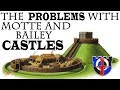 The problems with Motte and Bailey CASTLES