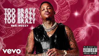 Yg - Too Brazy Ft. Mozzy (Official Audio)