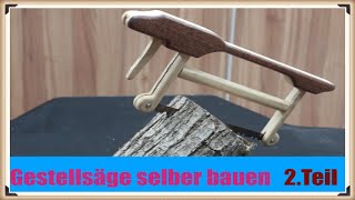 Zusammenlegbare Rahmensäge / Gestellsäge für Outdoor, Survival, Bushcraft, Camping 2.Teil