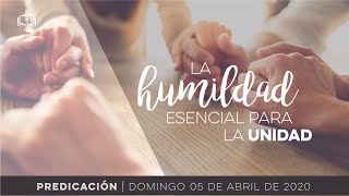 La humildad, elemento esencial para la unidad - Servicio Dominical IBN