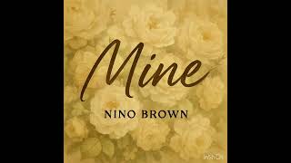 Mine-Nino Brown Official Song