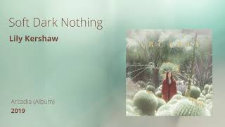 Watch Lily Kershaw Soft Dark Nothing video