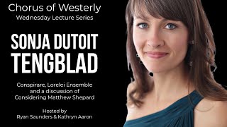 Soprano Sonja DuToit Tengblad of Conspirare, Lorelei Ensemble | Wednesday Lecture Series