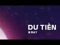 Dư Tiền - B Ray (Official Video)